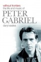 Without Frontiers: The Life & Music of Peter Gabriel - Daryl Easlea