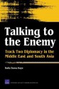 Talking to the Enemy: Track Two Diplomacy in the Middle East and South Asia - Dalia Dassa Kaye