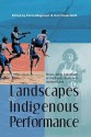 Landscapes of Indigenous Performance: Music, Song, and Dance of the Torres Strait and Arnhem Land - Fiona Magowan