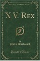 X V. Rex - Philip MacDonald