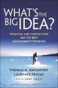 What's the Big Idea: Creating and Capitalizing on the Best Management Thinking - Thomas H. Davenport, Laurence Prusak, H. James Wilson, Steven L. Stapleton