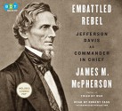 Embattled Rebel: Jefferson Davis as Commander in Chief - James M. McPherson