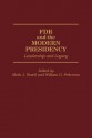 FDR and the Modern Presidency: Leadership and Legacy - Mark J. Rozell, William Pederson