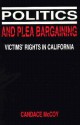 Politics and Plea Bargaining: Victims' Rights in California - Candace McCoy