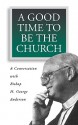 A Good Time to Be the Church - H. George Anderson