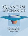 Quantum Mechanics - Gennaro Auletta, Giorgio Parisi