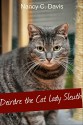 Deirdre The Cat Lady Sleuth (Deirdre The Cat Lady Sleuth Cozy Mystery Book 1) - cozy mystery, Nancy C Davis