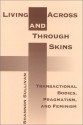 Living Across and Through Skins: Transactional Bodies, Pragmatism, and Feminism - Shannon Sullivan