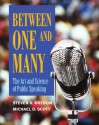 Between One and Many: The Art and Science of Public Speaking - Steven R. Brydon, Michael D Scott