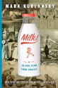 Milk!: A 10,000-Year Food Fracas - Mark Kurlansky