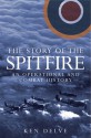 The Story of the Spitfire: An Operational and Combat History - Ken Delve