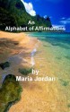 An Alphabet of Affirmations - Maria Jordan