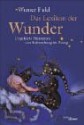 Das Lexikon Der Wunder: Unerklärte Phänomene Von Auferstehung Bis Zwerg - Werner Fuld