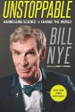 Unstoppable: Harnessing Science to Change the World - Bill Nye