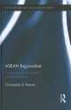 ASEAN Regionalism: Cooperation, Values and Institutionalisation - Roberts Christopher, Mark Turner, Christopher Roberts