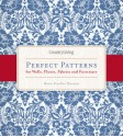 Country Living Perfect Patterns for Walls, Floors, Fabrics and Furniture - Marie Proeller Hueston