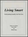 Living Smart: Understanding Sexuality in the Teen Years / Book And Single Copy Teaching AIDS/Handouts - Pennie Core-Gebhart, Michael Young, Susan J. Hart