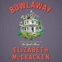 Bowlaway - Elizabeth McCracken