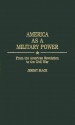 America as a Military Power: From the American Revolution to the Civil War - Jeremy Black