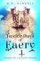 Twelve Days Of Faery (Shards Of A Broken Sword Book 1) - W.R. Gingell