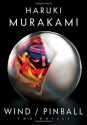 Wind/Pinball: Two novels - Haruki Murakami, Ted Goossen, Kirby Heyborne