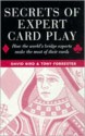 Secrets of Expert Card Play: How the World's Bridge Experts Make the Most of Their Cards - David Bird, Tony Forrester