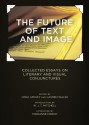 The Future of Text and Image: Collected Essays on Literary and Visual Conjunctures - Ofra Amihay, Lauren Walsh