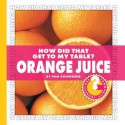 How Did That Get to My Table? Orange Juice - Pam Rosenberg