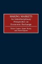 Making Markets: An Interdisciplinary Perspective on Economic Exchange - Robin Cantor, Stuart Henry, Steve Rayner