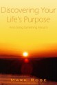 Discovering Your Life's Purpose - Mark Rose