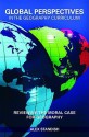 Global Perspectives in the Geography Curriculum: Reviewing the Moral Case for Geography - Alex Standish