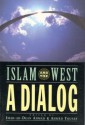 Islam and the West: A Dialog (Islamic roundtables) - Imad-Ad-Dean Ahmad, Ahmed Yousef