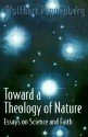 Toward a Theology of Nature: Essays on Science and Faith - Wolfhart Pannenberg, Ted Peters