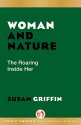 Woman and Nature: The Roaring Inside Her - Susan Griffin