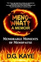 Meno-What? A Memoir: Memorable Moments Of Menopause - D.G. Kaye, Talia Leduc