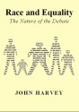 Race And Equality: The Nature Of The Debate - John Harvey