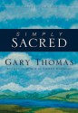 Simply Sacred: Daily Readings - Gary L. Thomas