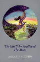 The Girl Who Swallowed the Moon - Melanie Gideon