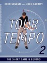 Tour Tempo 2: The Short Game & Beyond - John Garrity, Novosel Jr., John, John Novosel