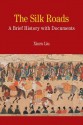 The Silk Roads: A Brief History with Documents - Xinru Liu