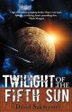 Twilight of the Fifth Sun - David Sakmyster