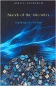 March of the Microbes: Sighting the Unseen - John L. Ingraham, Roberto Kolter