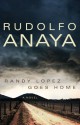 Randy Lopez Goes Home: A Novel - Rudolfo Anaya