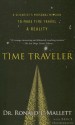 Time Traveler: A Scientist's Personal Mission to Make Time Travel a Reality - Ronald L. Mallett, Bruce Henderson