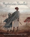 Mysterious Traveller - Mal Peet, Elspeth Graham, P.J. Lynch