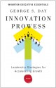 Innovation Prowess: Leadership Strategies for Accelerating Growth - George S. Day