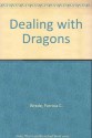 Dealing with Dragons - Patricia C. Wrede