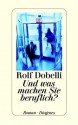 Und Was Machen Sie Beruflich? - Rolf Dobelli