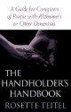 The Handholder's Handbook: A Guide for Caregivers of People with Alzheimer's or Other Dementias - Rosette Teitel, Marc L. Gordon