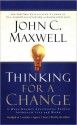 Thinking for a Change: 11 Ways Highly Successful People Approach Life and Work - John C. Maxwell